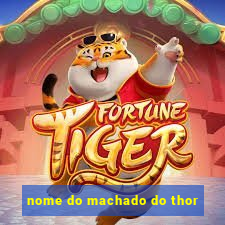 nome do machado do thor